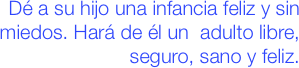 D a su hijo una